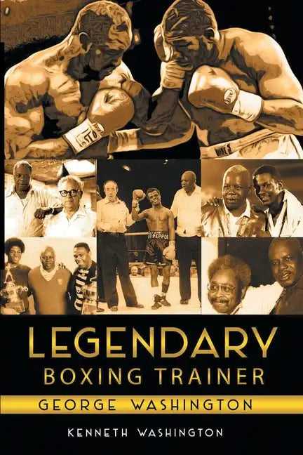 Legendary Boxing Trainer George Washington - Paperback