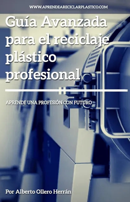 Guía avanzada para el reciclaje plástico profesional: Aprende una profesión con futuro - Paperback
