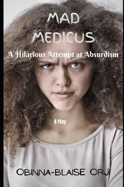 Mad Medicus: A Hilarious attempt at Absurdism - Paperback