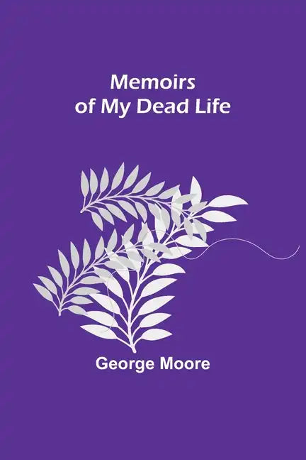 Memoirs of My Dead Life - Paperback