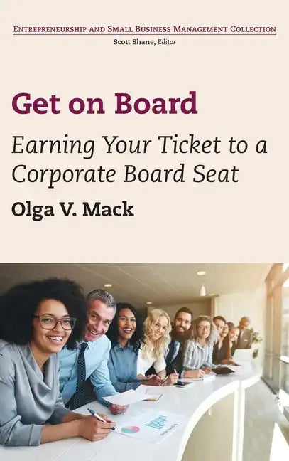 Get on Board: Earning Your Ticket to a Corporate Board Seat - Hardcover