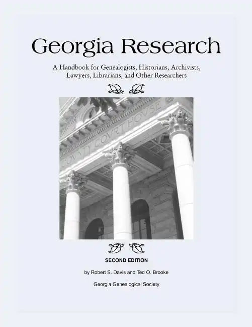 Georgia Research: A Handbook for Genealogists, Historians, Archivists, Lawyers, Librarians, and Other Researchers - Paperback