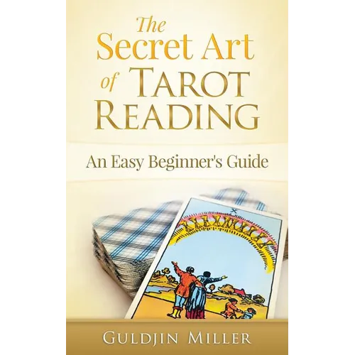 The Secret Art of Tarot Reading: An Easy Beginner's Guide - Paperback