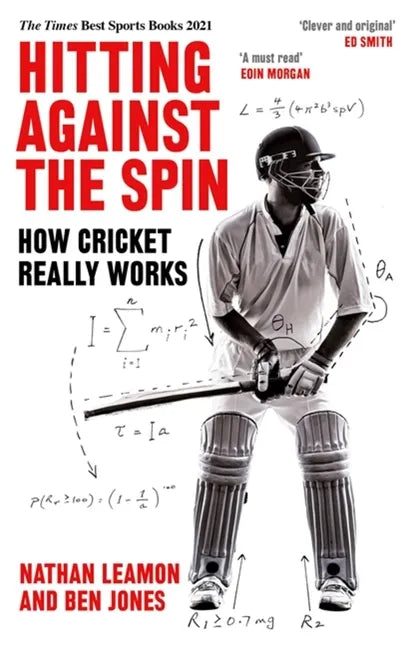 Hitting Against the Spin: How Cricket Really Works - Paperback