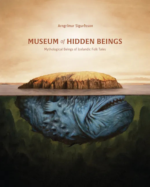 Museum of Hidden Beings: A Guide to Icelandic Creatures of Myth and Legend - Paperback