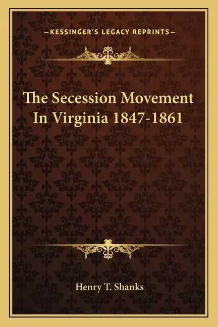 The Secession Movement in Virginia 1847-1861 - Paperback