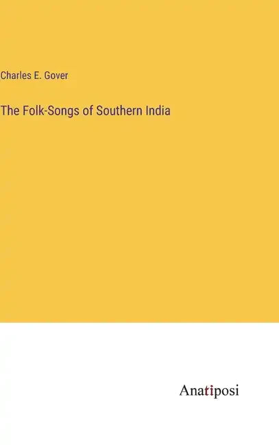 The Folk-Songs of Southern India - Hardcover