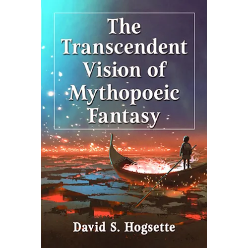 The Transcendent Vision of Mythopoeic Fantasy - Paperback