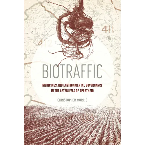 Biotraffic: Medicines and Environmental Governance in the Afterlives of Apartheid - Paperback