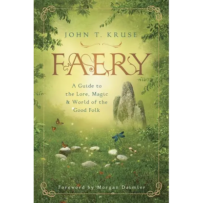 Faery: A Guide to the Lore, Magic & World of the Good Folk - Paperback