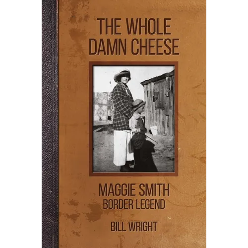 The Whole Damn Cheese: Maggie Smith, Border Legend - Paperback