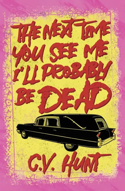 The Next Time You See Me I'll Probably Be Dead - Paperback