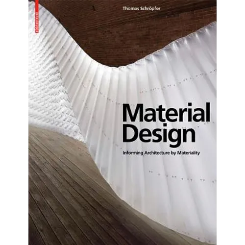 Material Design: Informing Architecture by Materiality - Hardcover