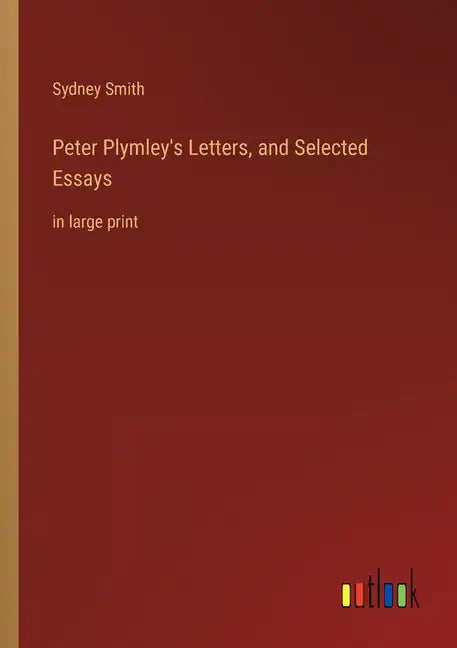 Peter Plymley's Letters, and Selected Essays: in large print - Paperback