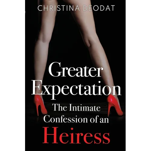 Greater Expectation: The Intimate Confession of an Heiress - Paperback