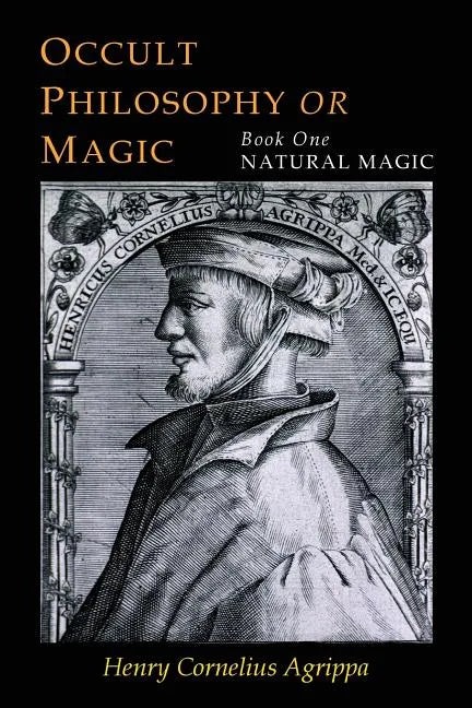 Three Books of Occult Philosophy: Book One--Natural Magic - Paperback