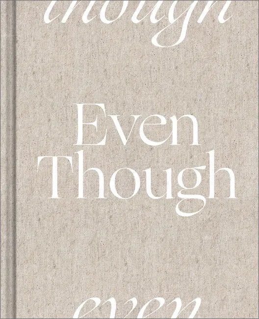 Even Though - Hardcover