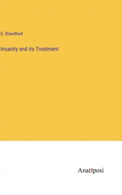 Insanity and its Treatment - Hardcover