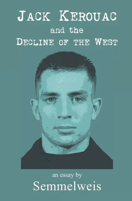 Jack Kerouac and the Decline of the West - Paperback