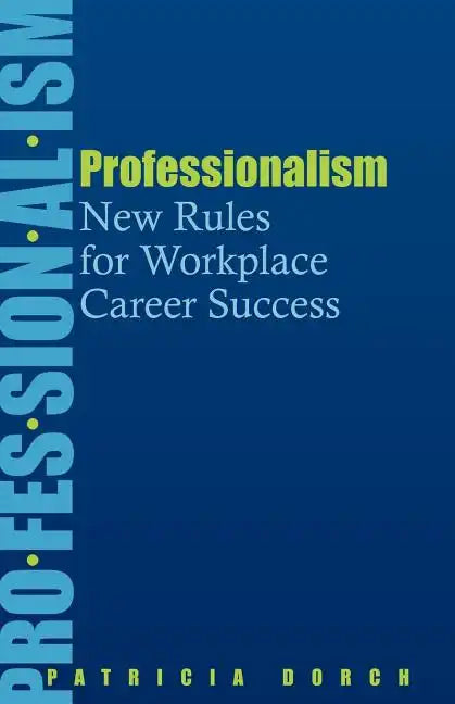 Professionalism: New Rules for Workplace Career Success - Paperback
