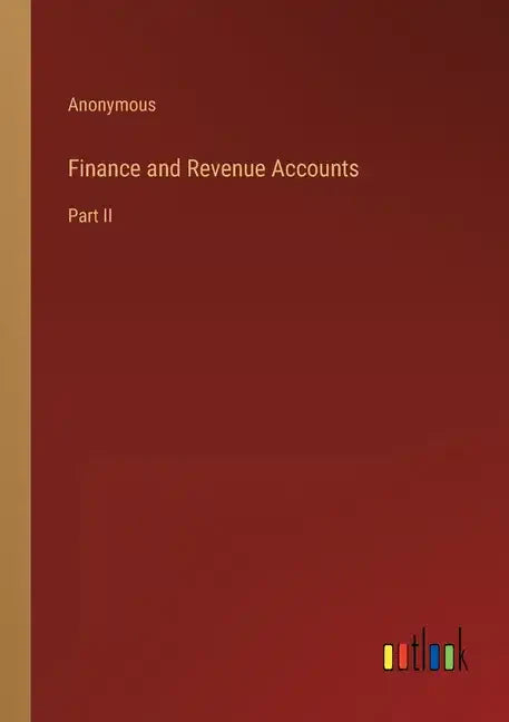 Finance and Revenue Accounts: Part II - Paperback