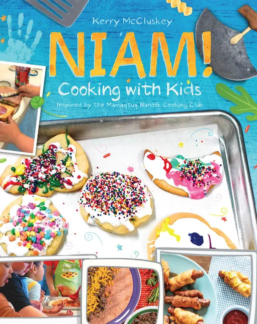Niam! Cooking with Kids: Inspired by the Mamaqtuq Nanook Cooking Club - Hardcover