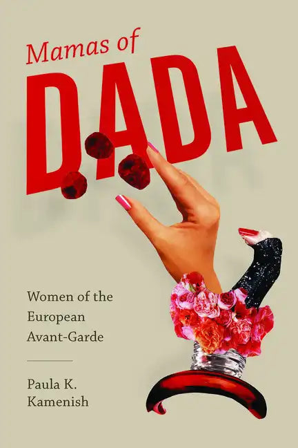 Mamas of Dada: Women of the European Avant-Garde - Hardcover