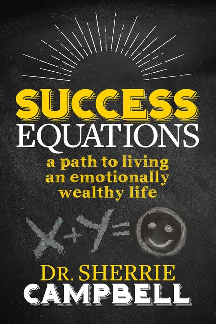 Success Equations: A Path to Living an Emotionally Wealthy Life - Paperback