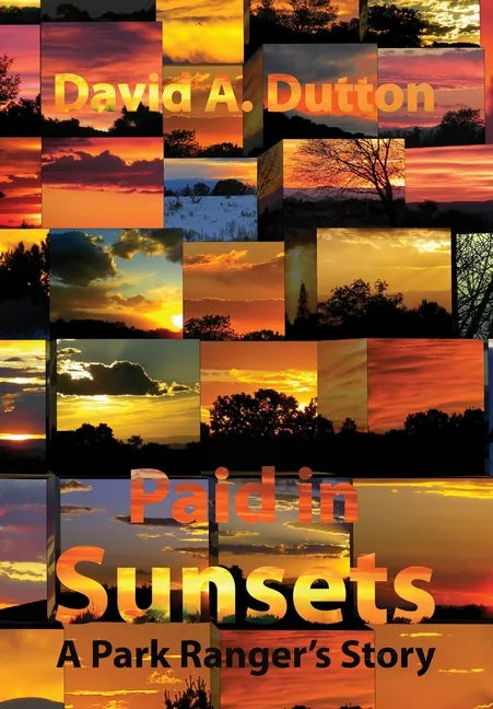Paid in Sunsets: A Park Ranger's Story - Hardcover