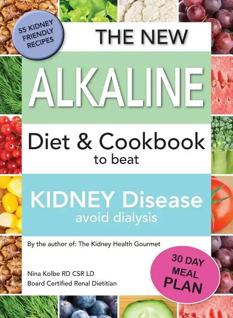 The New Alkaline Diet To Beat Kidney Disease: Avoid Dialysis - Paperback