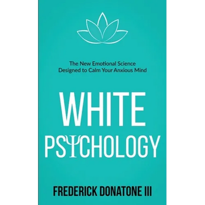 White Psychology: The New Emotional Science Designed To Calm Your Anxious Mind - Paperback