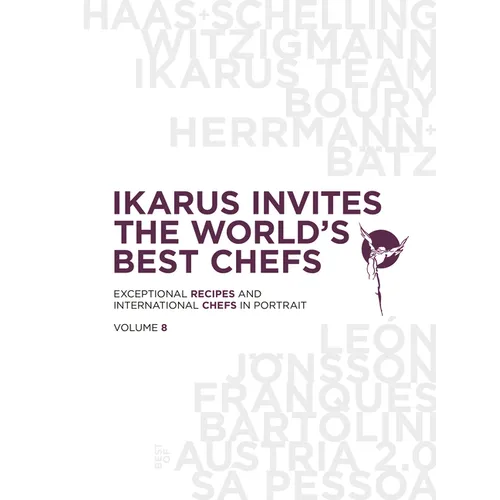Ikarus Invites the World's Best Chefs: Exceptional Recipes and International Chefs in Portrait: Volume 8 - Hardcover