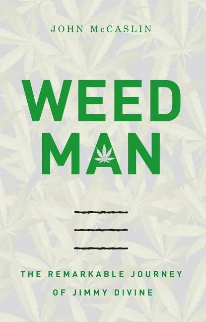 Weed Man: The Remarkable Journey of Jimmy Divine - Paperback