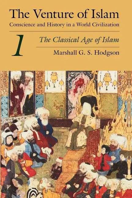 The Venture of Islam, Volume 1: The Classical Age of Islam - Paperback