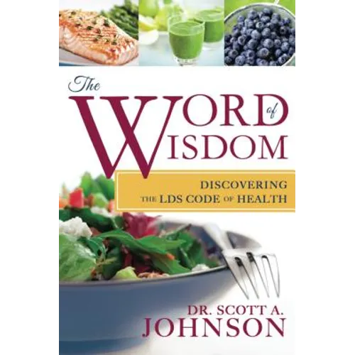 The Word of Wisdom: Discovering the Lds Code of Health - Paperback