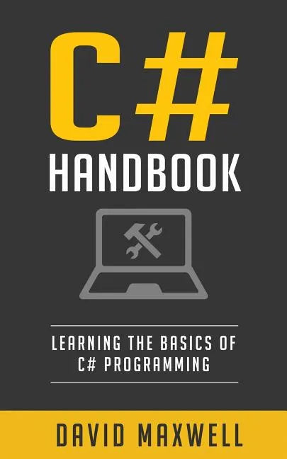 C#: Handbook Learn the Basics of C# Programming in 2 Weeks - Paperback