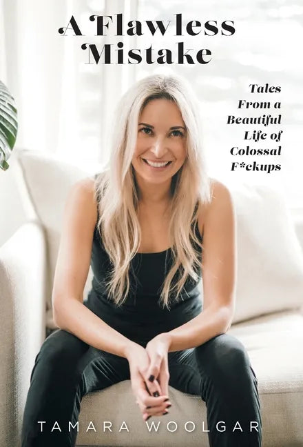 A Flawless Mistake: Tales From a Beautiful Life of Colossal F*ckups - Hardcover