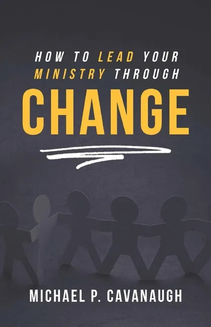 How To LEAD Your MINISTRY Through CHANGE - Paperback