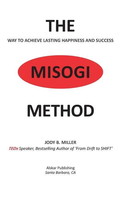 The MISOGI Method: THE Way To Achieve Lasting Happiness and Success - Paperback
