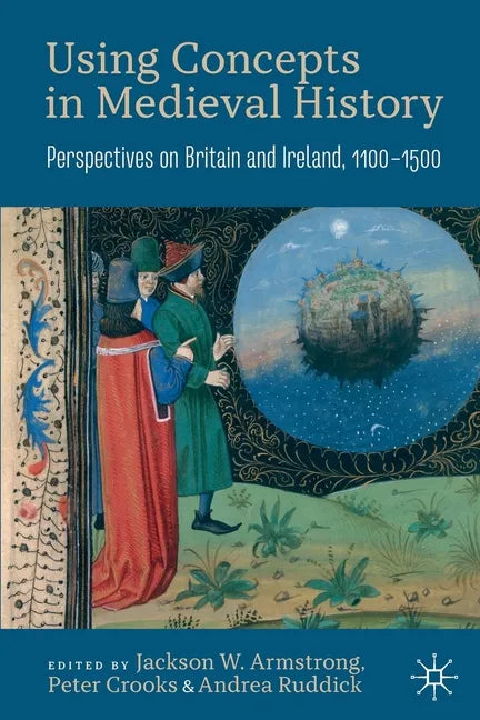 Using Concepts in Medieval History: Perspectives on Britain and Ireland, 1100-1500 - Paperback