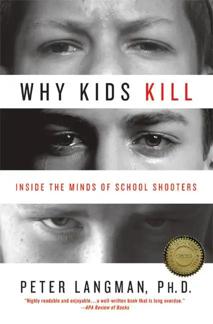 Why Kids Kill: Inside the Minds of School Shooters - Paperback