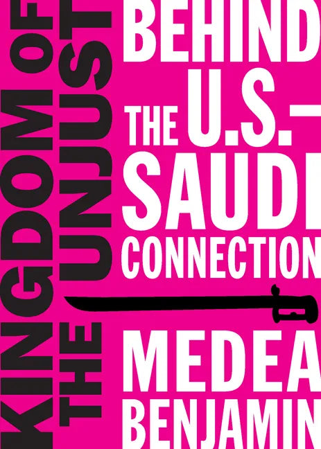 Kingdom of the Unjust: Behind the U.S.-Saudi Connection - Paperback