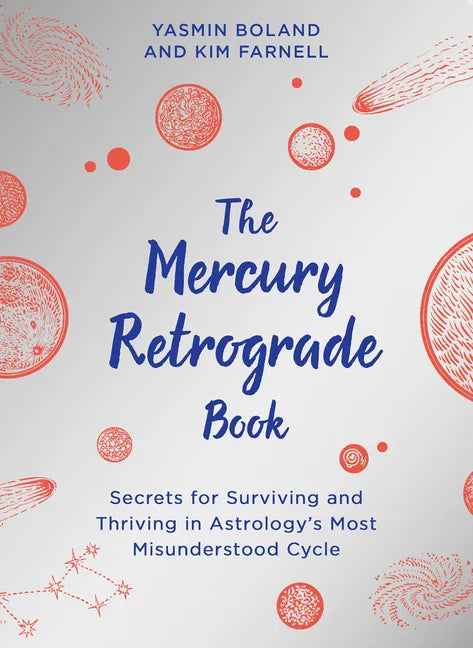 The Mercury Retrograde Book: Secrets for Surviving and Thriving in Astrologys Most Misunderstood Cycle - Paperback