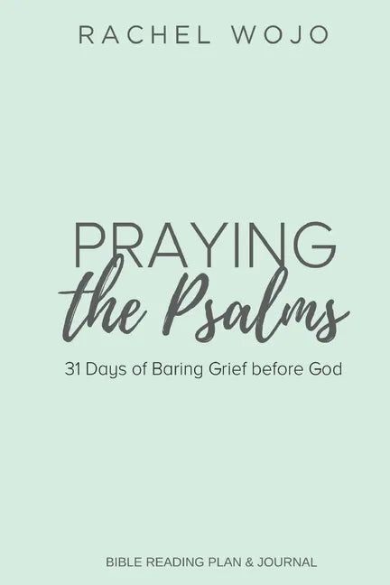 Praying the Psalms: 31 Days of Baring Grief before God - Paperback
