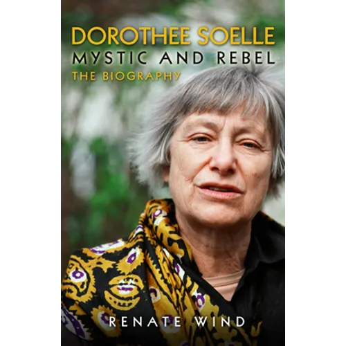 Dorothee Soelle - Mystic and Rebel: The Biography - Hardcover