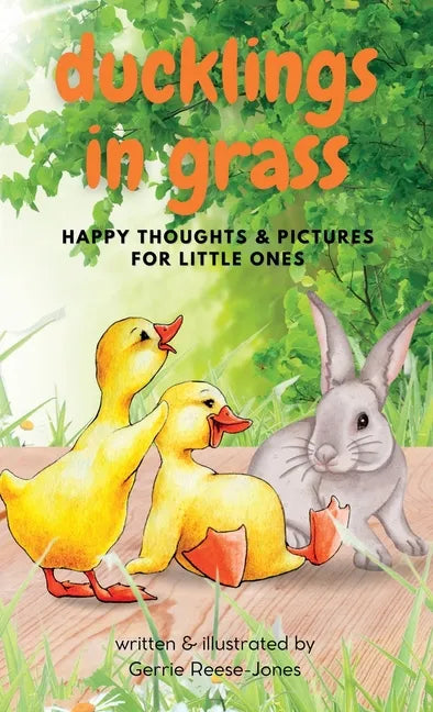 Ducklings In Grass: Happy Thoughts & Pictures for Little Ones - Hardcover