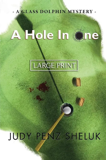 A Hole in One: A Glass Dolphin Mystery - LARGE PRINT EDITION - Paperback
