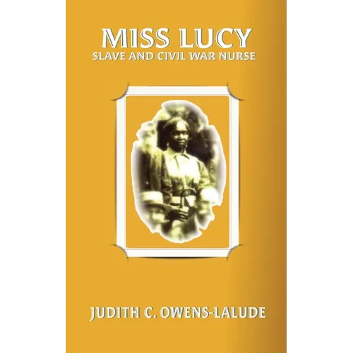 Miss Lucy: Slave and Civil War Nurse - Paperback