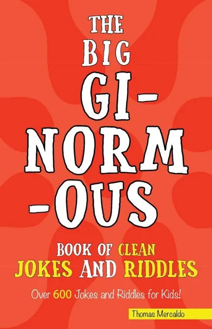 The Big Ginormous Book of Clean Jokes and Riddles: Over 600 Jokes and Riddles for Kids! - Paperback