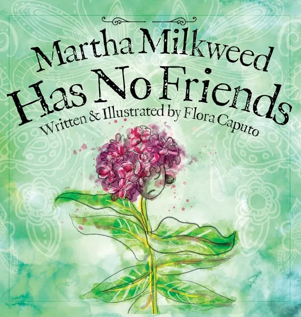 Martha Milkweed Has No Friends - Hardcover
